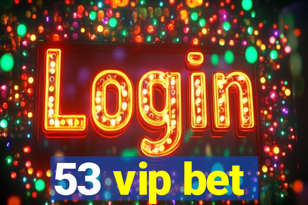 53 vip bet